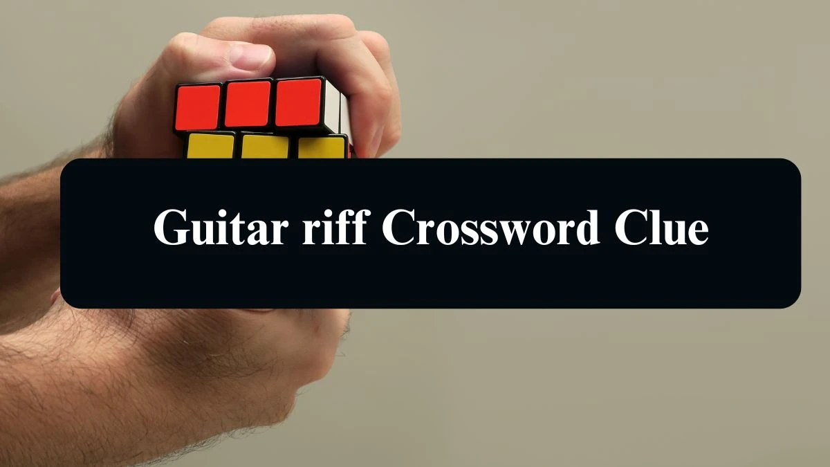 LA Times Guitar riff Crossword Clue Puzzle Answer from August 09, 2024