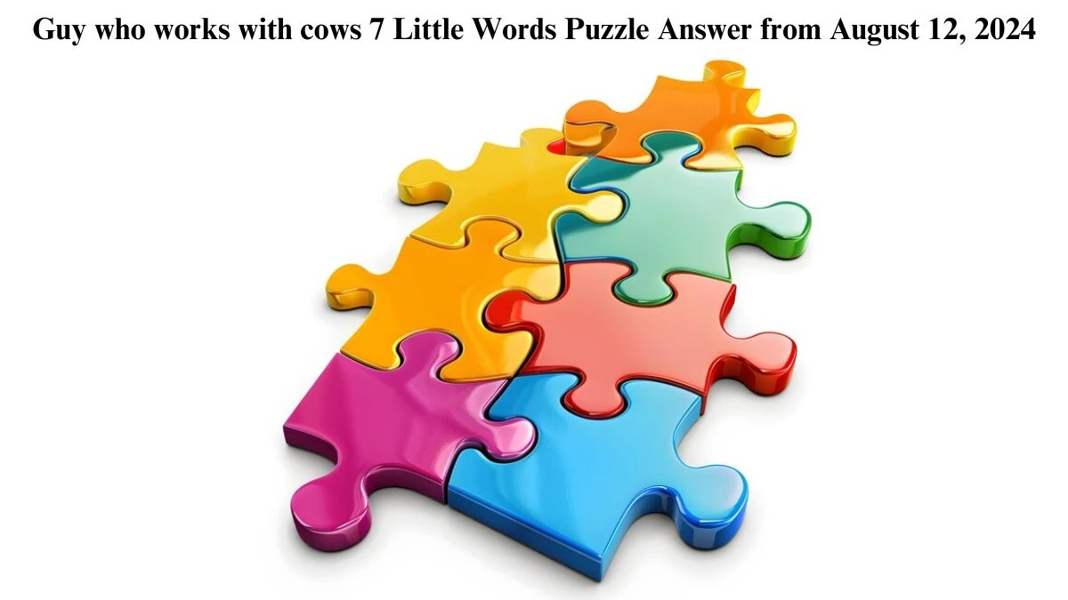 Guy who works with cows 7 Little Words Puzzle Answer from August 12, 2024