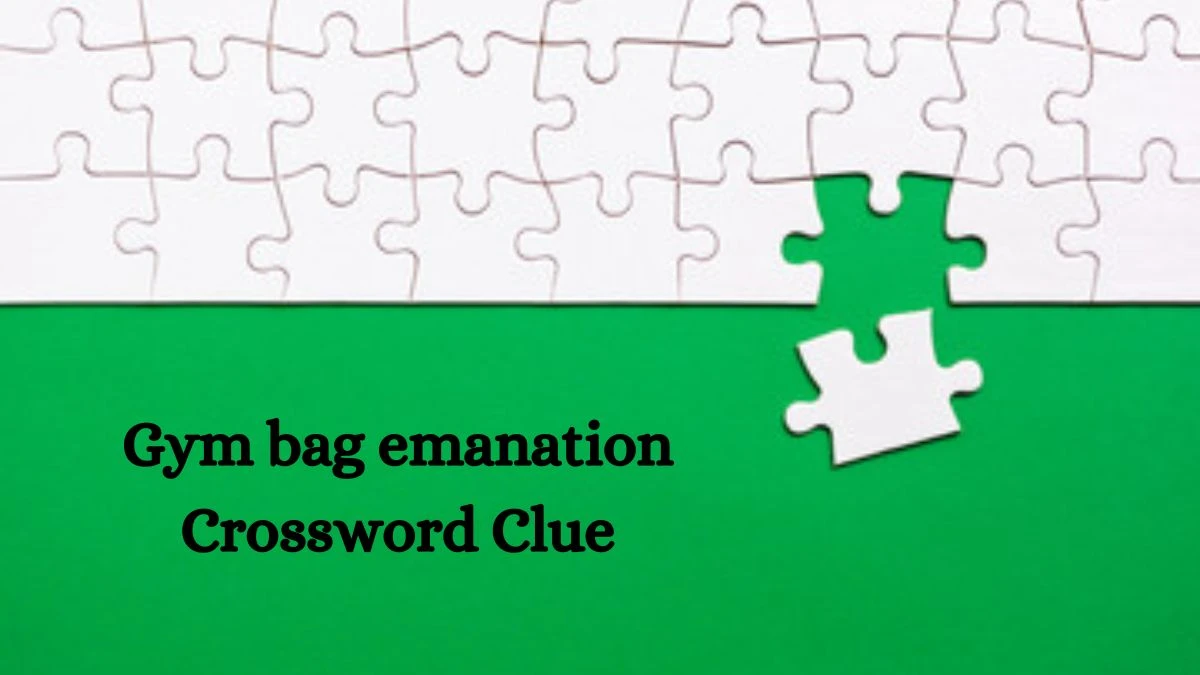 Gym bag emanation NYT Crossword Clue Puzzle Answer from August 14, 2024