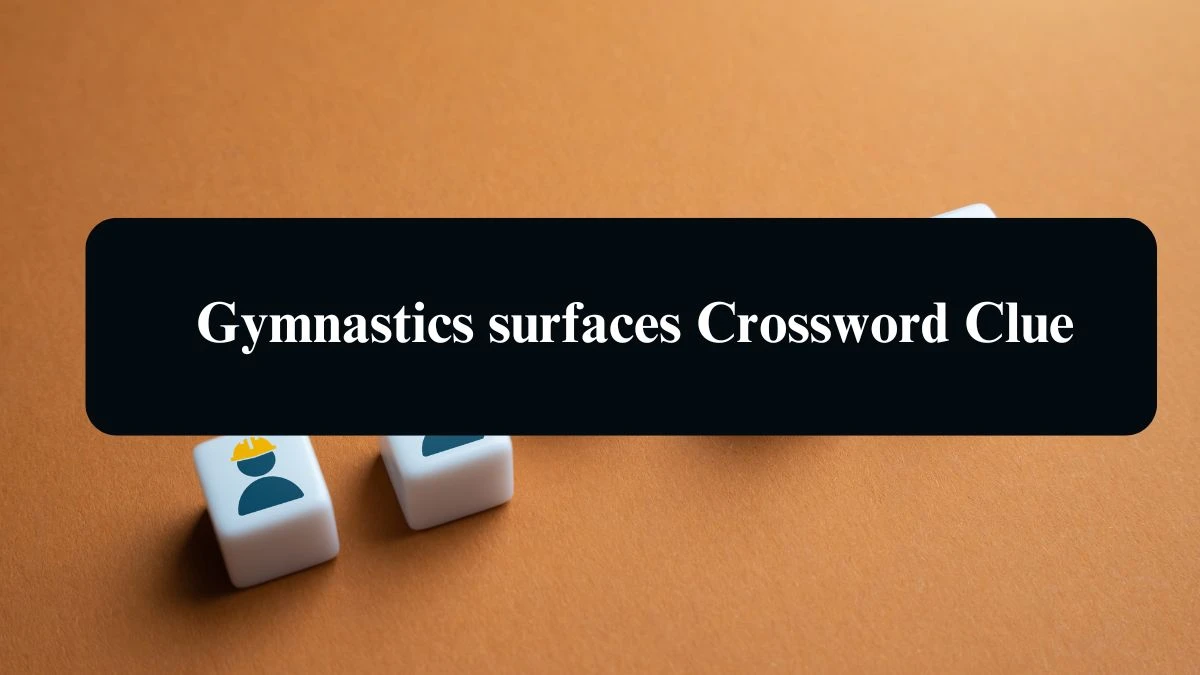 Gymnastics surfaces NYT Crossword Clue Puzzle Answer from August 13, 2024