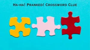 USA Today Ha-ha! Pranked! Crossword Clue Puzzle Answer from August 07, 2024