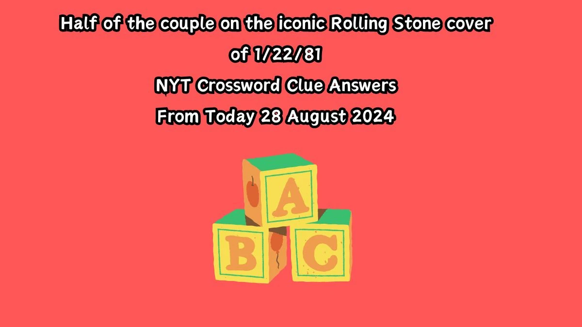 NYT Half of the couple on the iconic Rolling Stone cover of 1/22/81 Crossword Clue Puzzle Answer from August 28, 2024