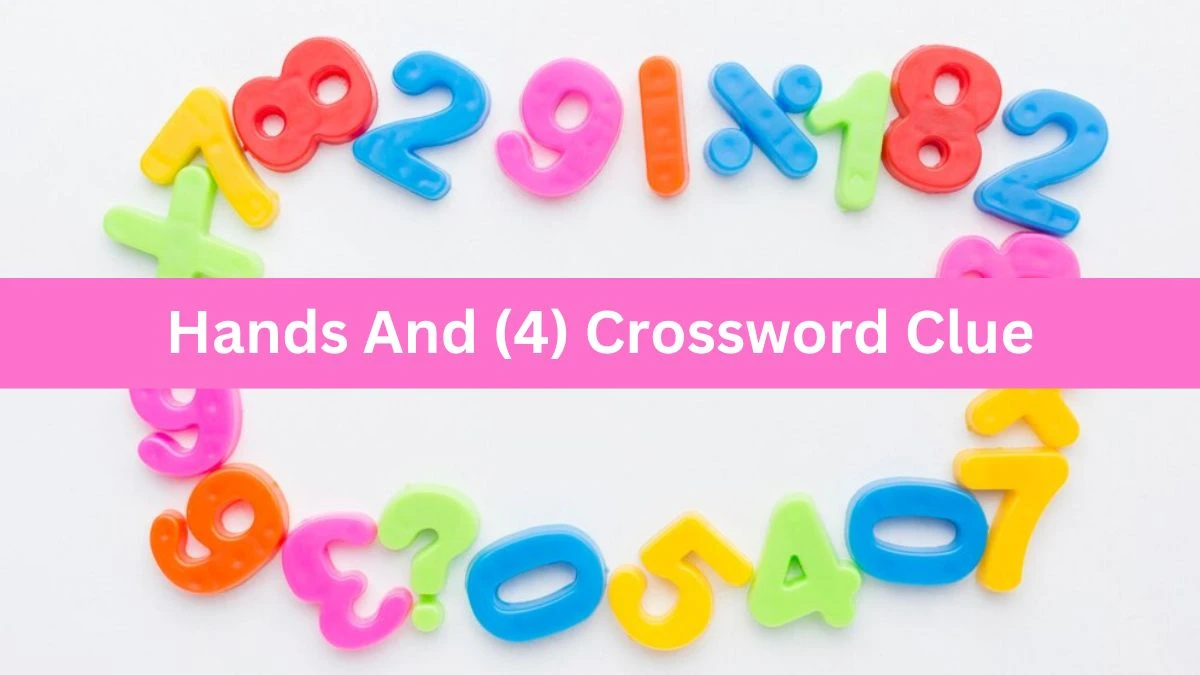 Hands And (4) Crossword Clue Puzzle Answer from August 07, 2024