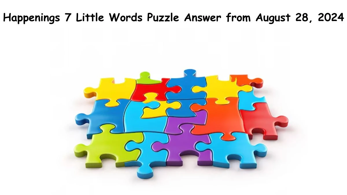 Happenings 7 Little Words Puzzle Answers from August 28, 2024