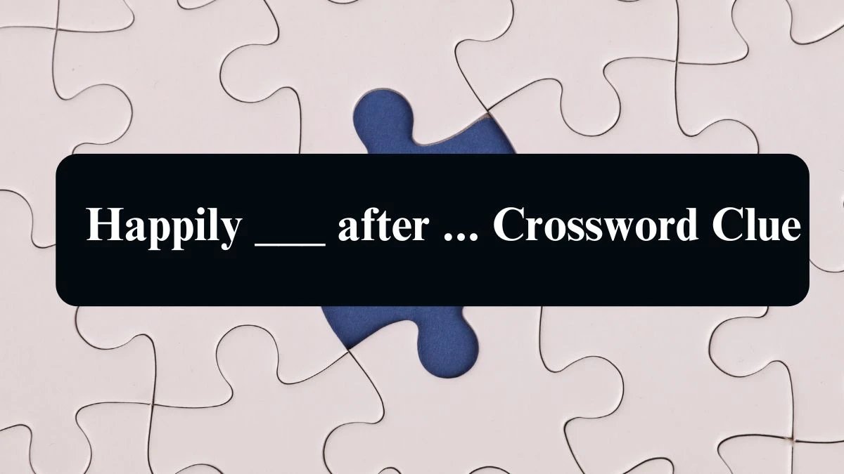 Happily ___ after ... Daily Themed Crossword Clue Puzzle Answer from August 21, 2024