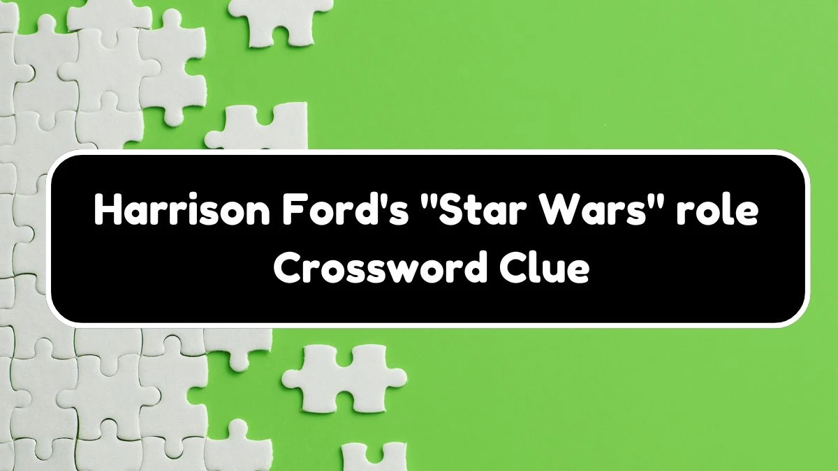 Harrison Ford's Star Wars role Crossword Clue Daily Themed 3 Letters Puzzle Answer from August 18, 2024