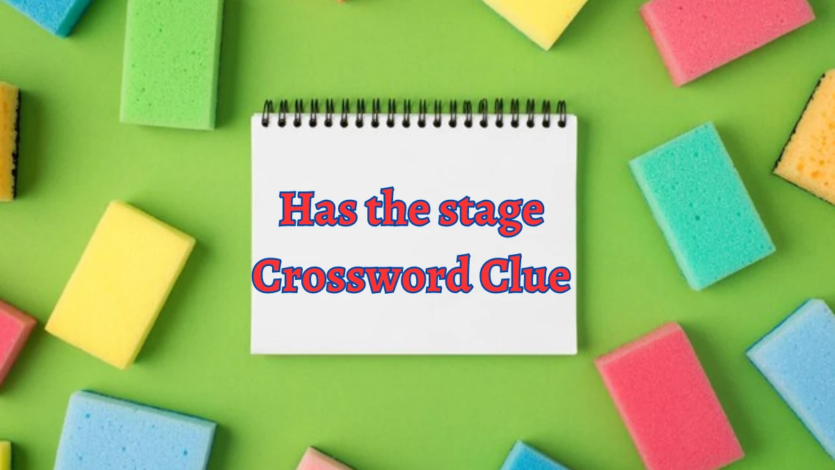 NYT Has the stage (4) Crossword Clue Puzzle Answer from August 28, 2024