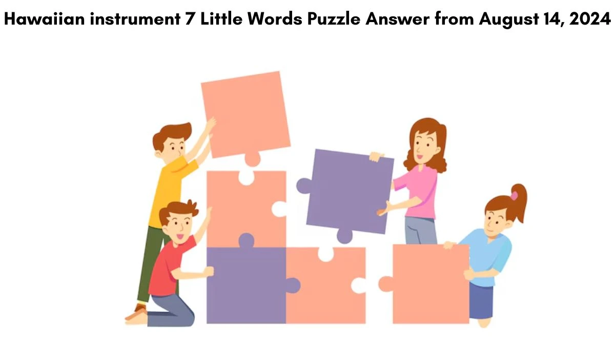 Hawaiian instrument 7 Little Words Puzzle Answer from August 14, 2024