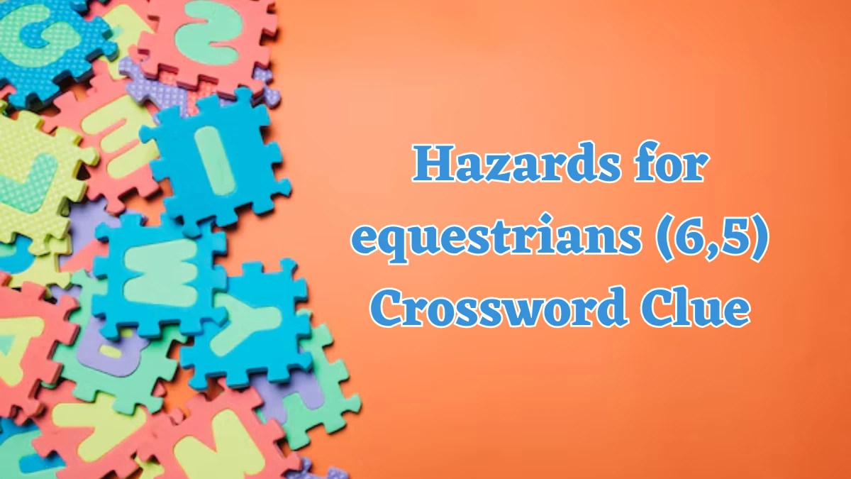 Hazards for equestrians (6,5) Crossword Clue Answers on August 01, 2024