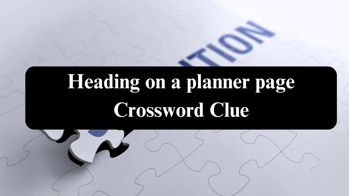 USA Today Heading on a planner page Crossword Clue Puzzle Answer from August 08, 2024