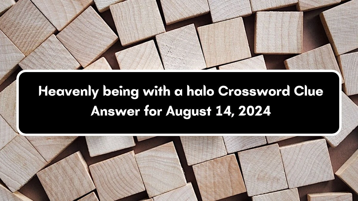 Heavenly being with a halo Daily Themed Crossword Clue Puzzle Answer from August 14, 2024