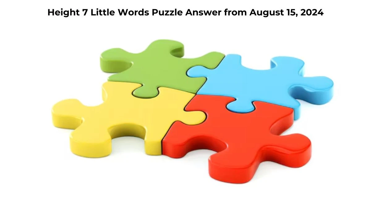 Height 7 Little Words Puzzle Answer from August 15, 2024