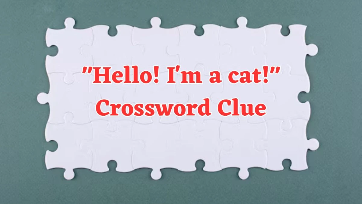 USA Today Hello! I'm a cat! Crossword Clue Puzzle Answer from August 02, 2024