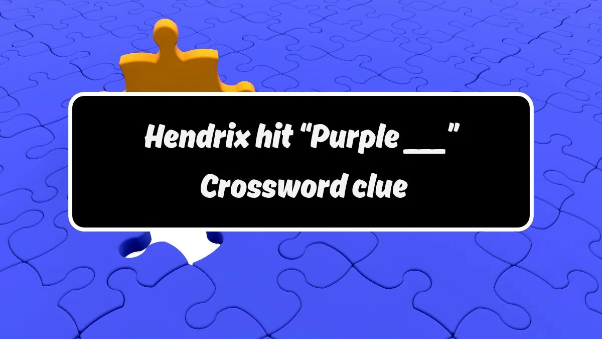 Hendrix hit “Purple ___” Daily Themed Crossword Clue Puzzle Answer from August 19, 2024