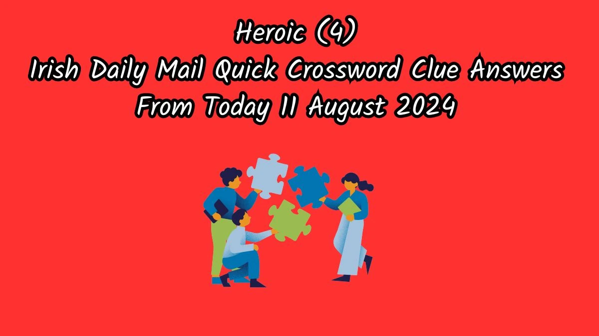 Heroic (4) 4 Letters Crossword Clue Puzzle Answer from August 11, 2024