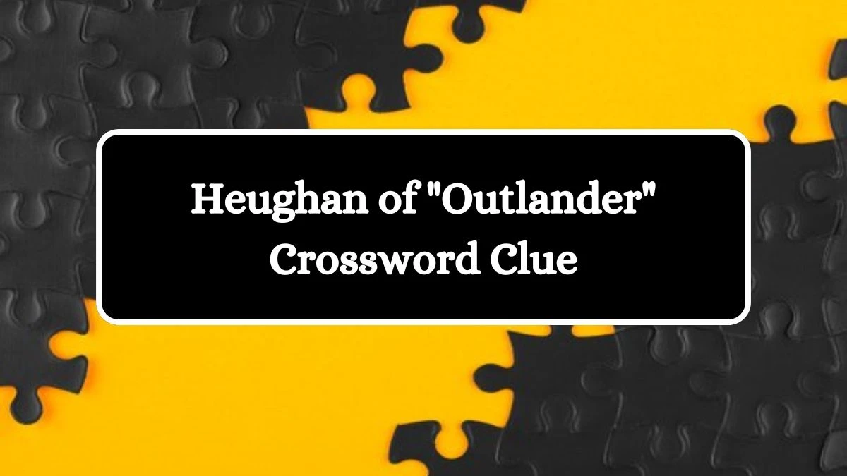 LA Times Heughan of Outlander Crossword Clue Puzzle Answer from August 09, 2024