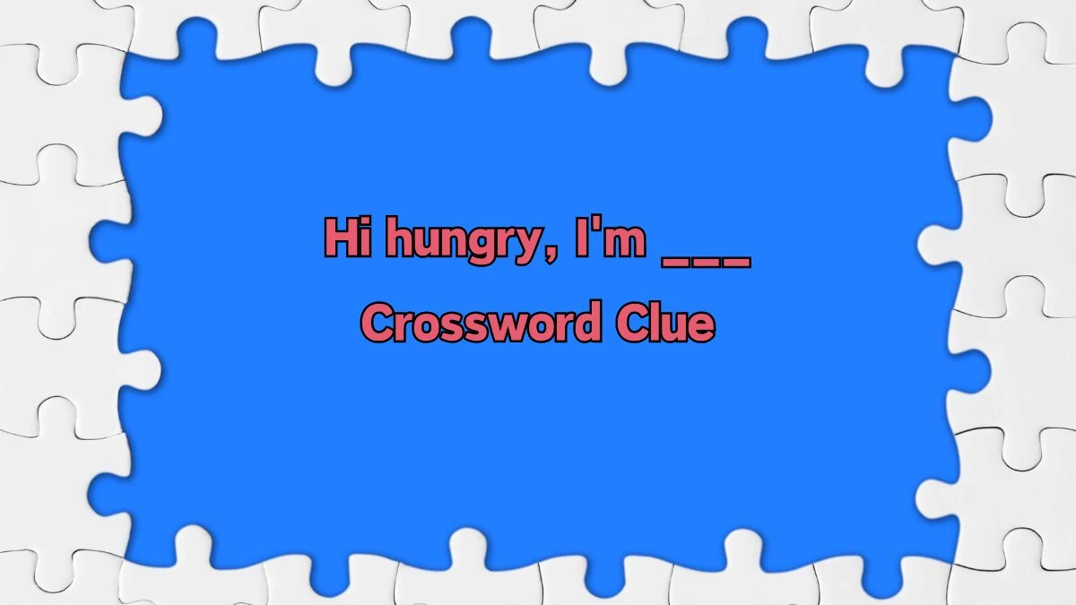 LA Times Hi hungry, I'm ___ Crossword Puzzle Answer from August 10, 2024