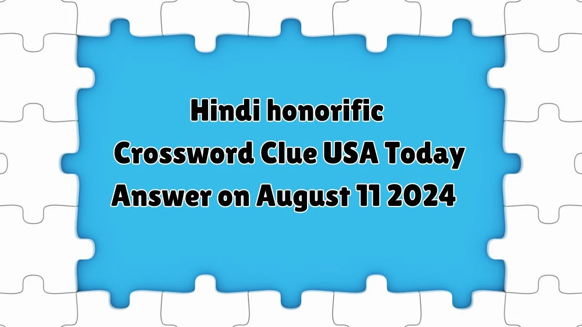 USA Today Hindi honorific Crossword Clue Puzzle Answer from August 11, 2024