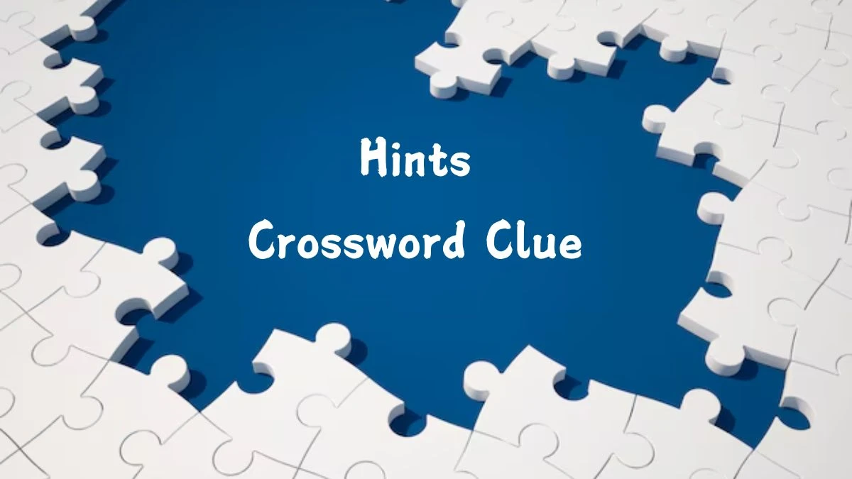 Hints (5) Crossword Clue Puzzle Answer from August 06, 2024