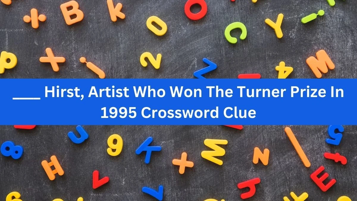 ____ Hirst, Artist Who Won The Turner Prize In 1995 Crossword Clue Puzzle Answer from August 21, 2024