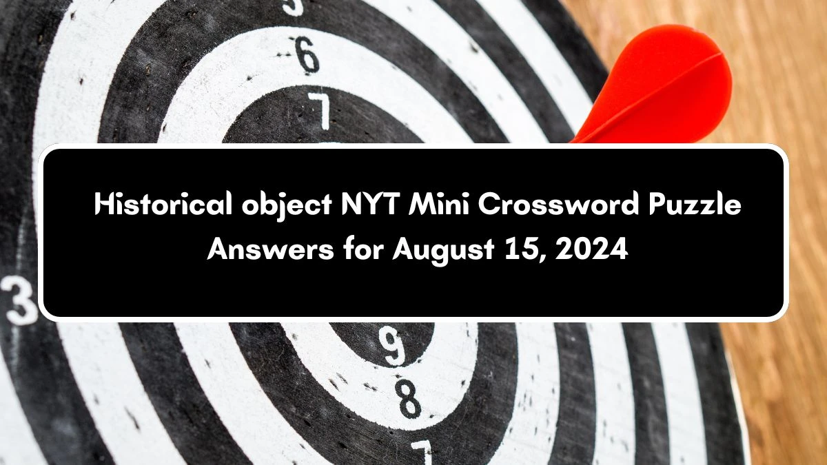 Historical object NYT Crossword Clue Puzzle Answer from August 15, 2024