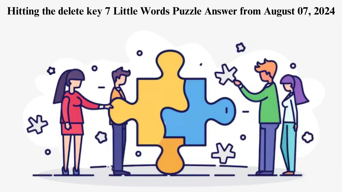 Hitting the delete key 7 Little Words Puzzle Answer from August 07, 2024