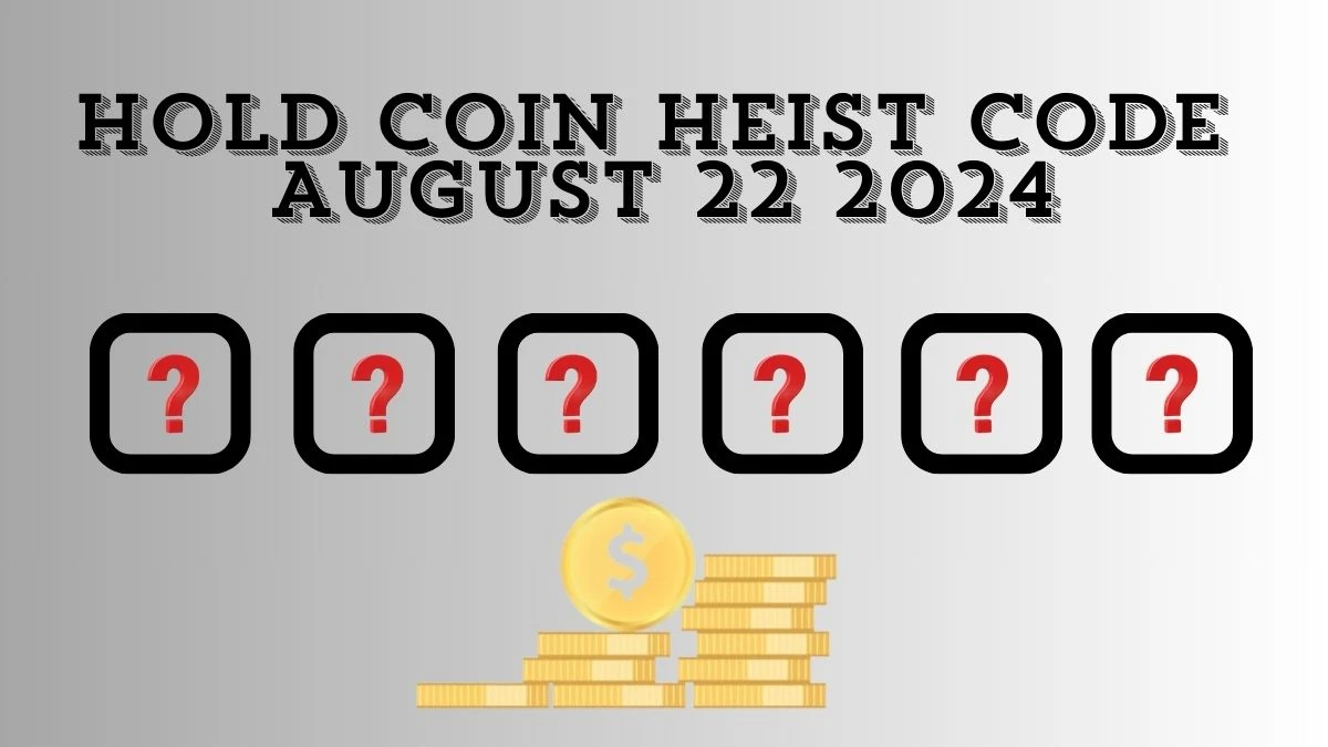 Hold Coin Heist Code August 22 2024 - Secret Letters Revealed!