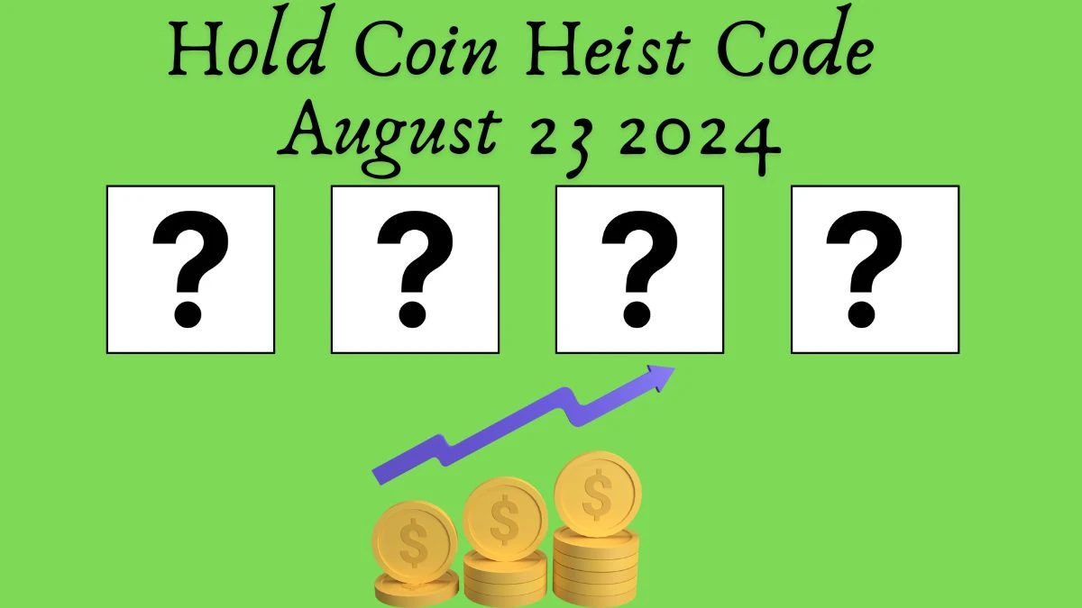 Hold Coin Heist Code August 23 2024 - What are the Secret Letters?