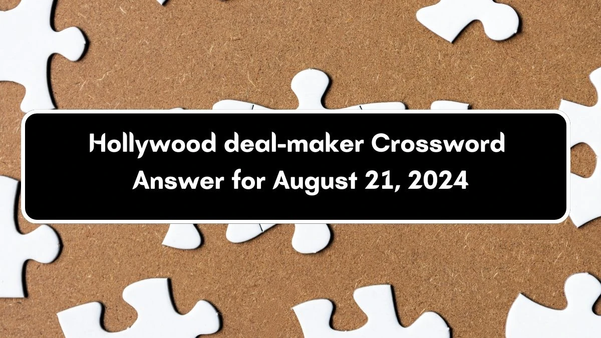 Hollywood deal-maker Daily Commuter Crossword Clue Puzzle Answer from August 21, 2024