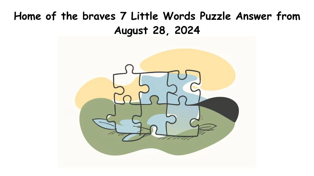 Home of the braves 7 Little Words Puzzle Answer from August 28, 2024