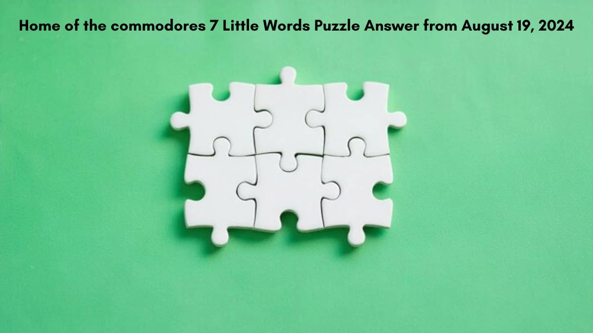 Home of the commodores 7 Little Words Puzzle Answer from August 19, 2024