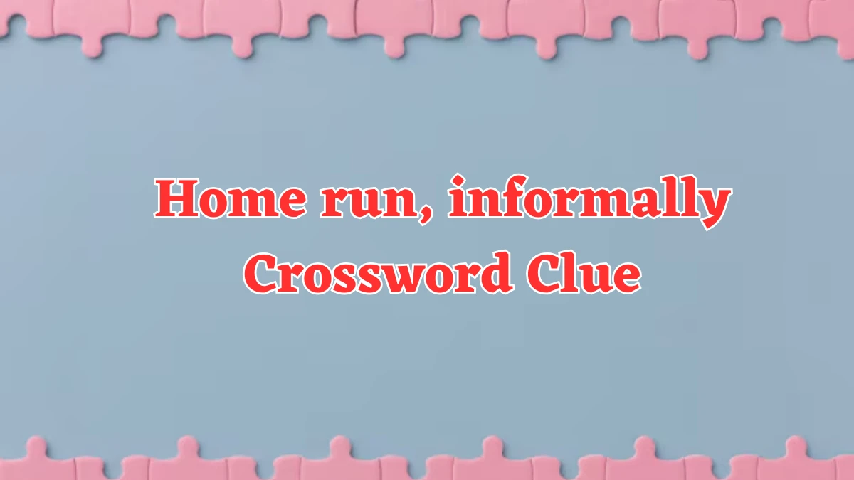 Home run, informally NYT Crossword Clue Puzzle Answer from August 03, 2024