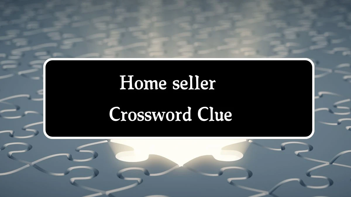 Home seller (6,5) Crossword Clue Puzzle Answer from August 09, 2024