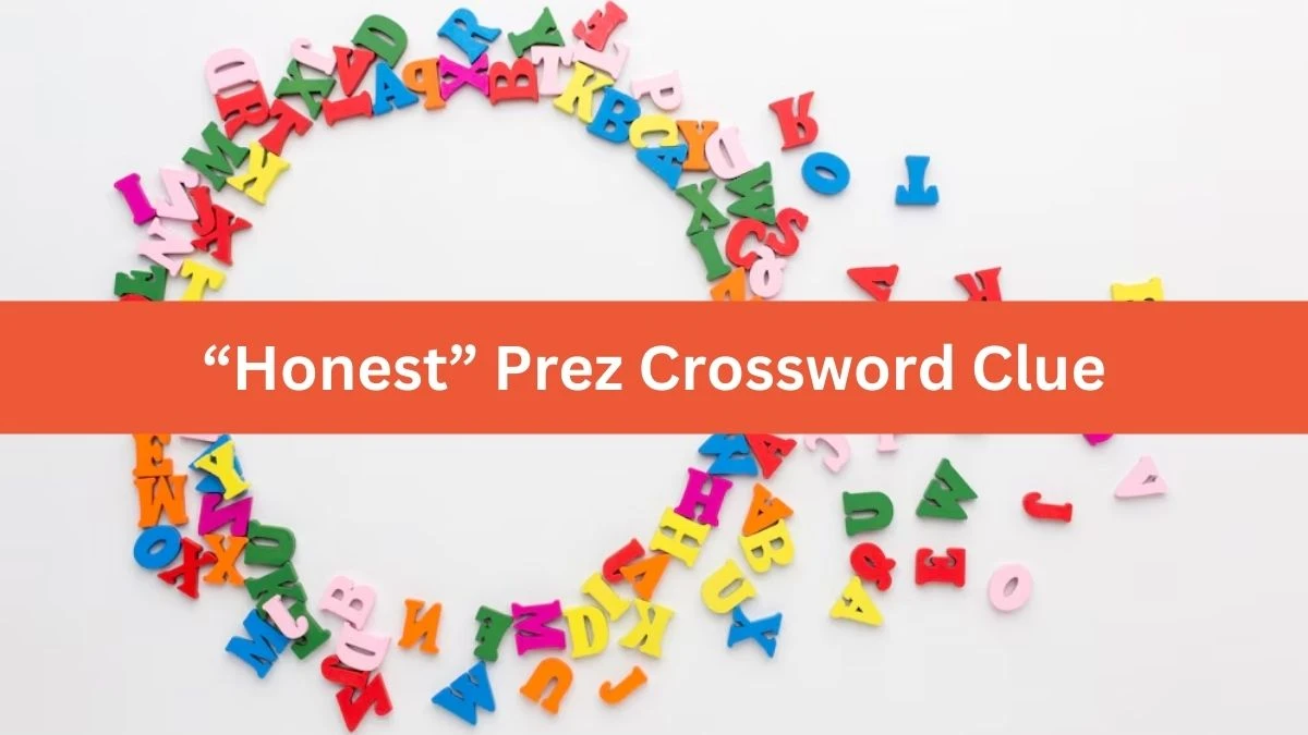 Universal “Honest” Prez Crossword Clue Puzzle Answer from August 06, 2024