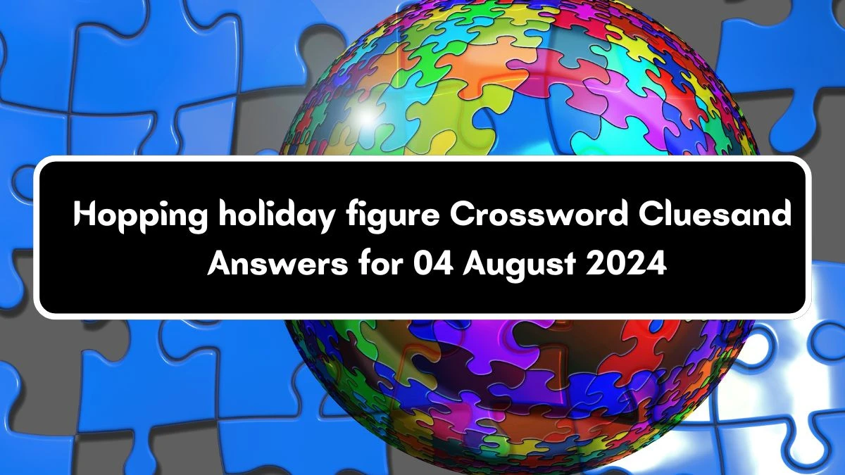 LA Times Hopping holiday figure Crossword Clue Puzzle Answer from August 04, 2024