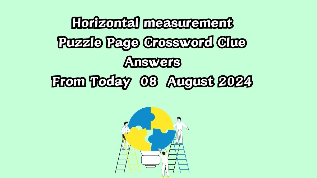 Horizontal measurement Puzzle Page Crossword Clue Puzzle Answer from August 08, 2024