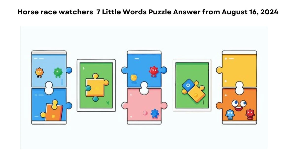 Horse race watchers 7 Little Words Puzzle Answer from August 16, 2024