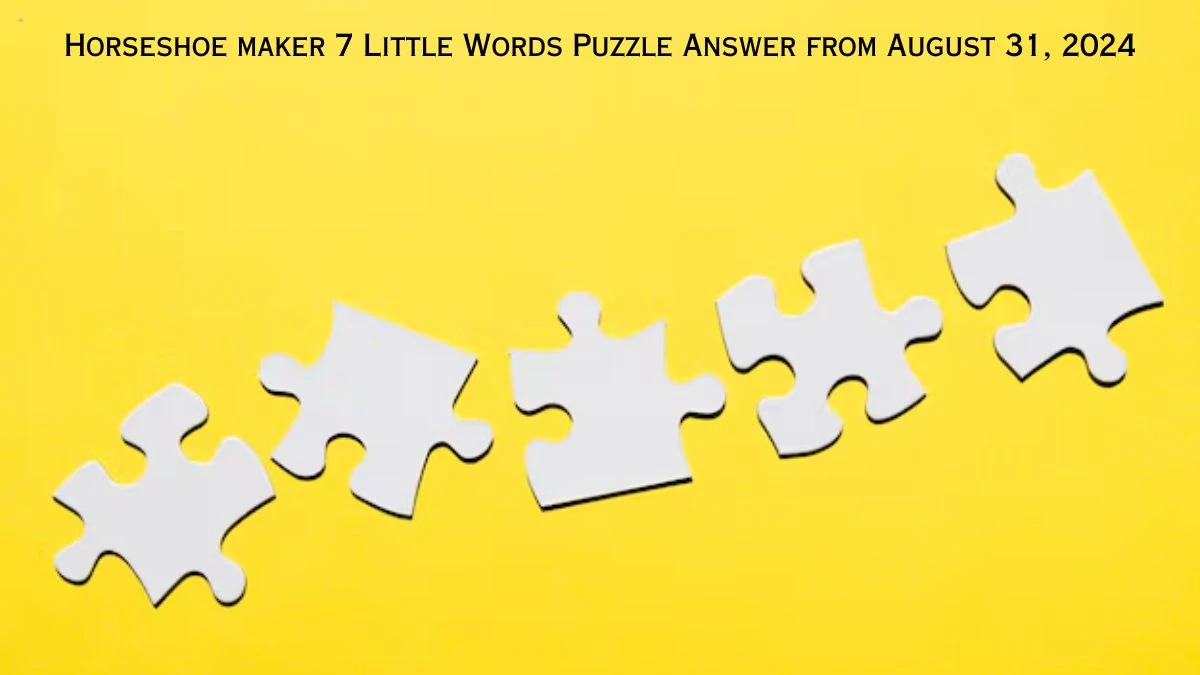 Horseshoe maker 7 Little Words Puzzle Answer from August 31, 2024