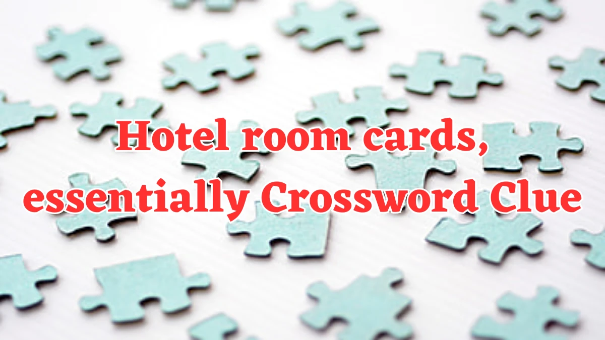 USA Today Hotel room cards, essentially Crossword Clue Puzzle Answer from August 05, 2024