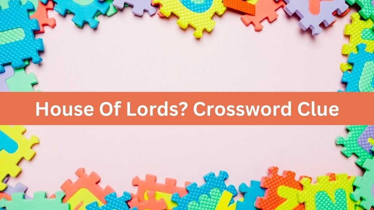 House Of Lords? NYT Crossword Clue Puzzle Answer on August 31, 2024