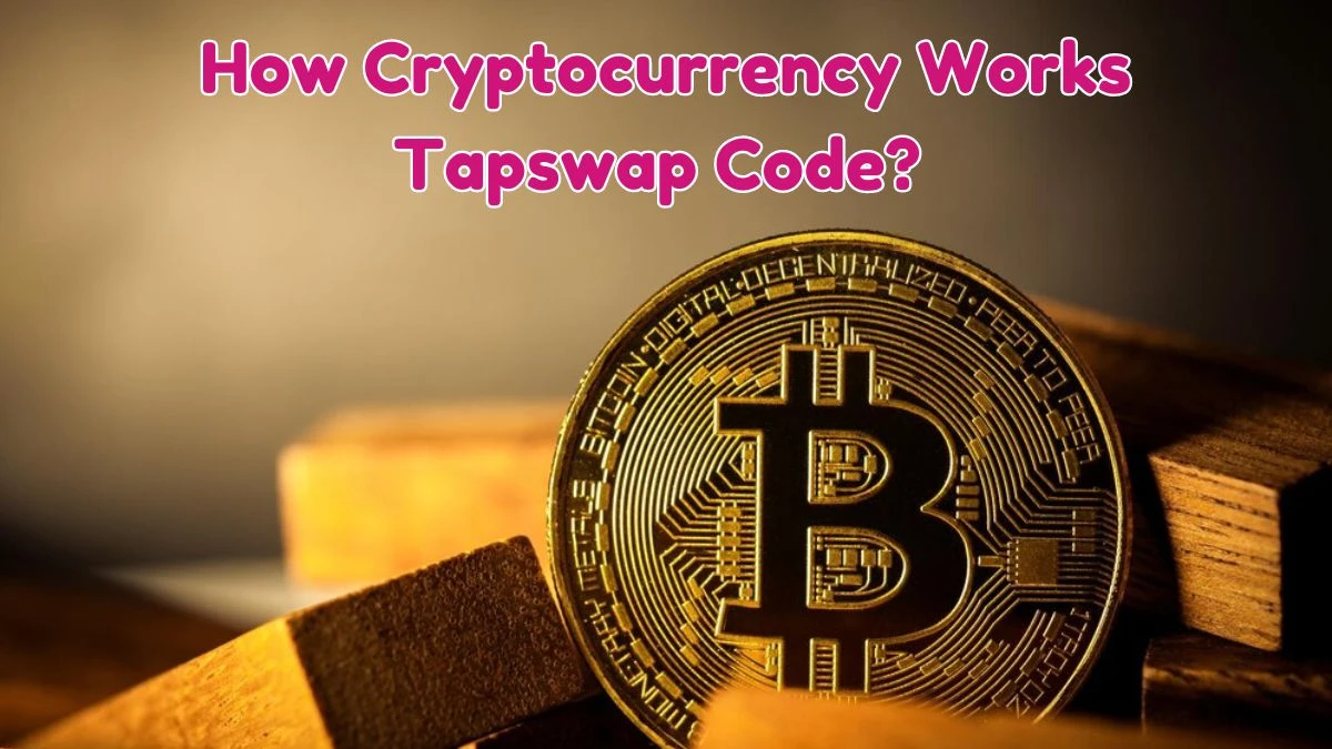 How Cryptocurrency Works Tapswap Code? Know Here