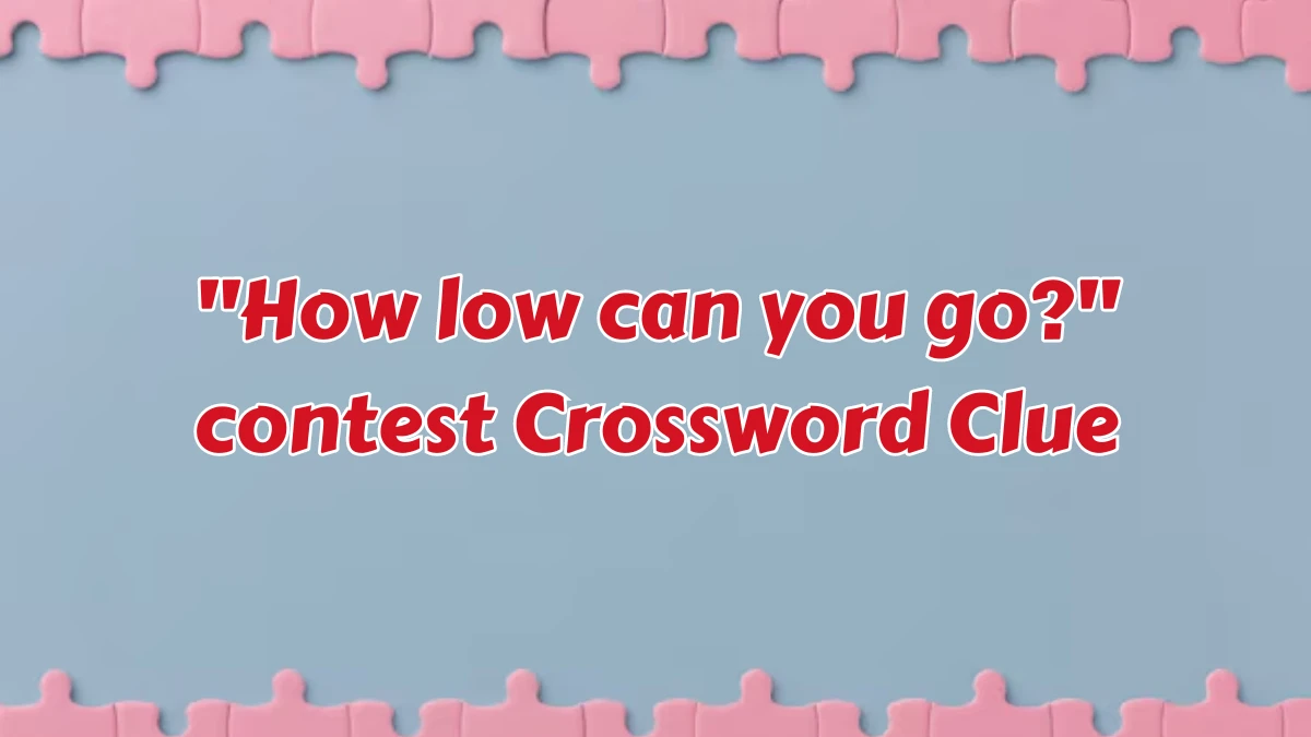 How low can you go? contest Daily Themed Crossword Clue Puzzle Answer from August 07, 2024