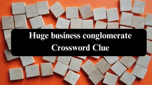 Huge business conglomerate Daily Commuter Crossword Clue Puzzle Answer from August 07, 2024