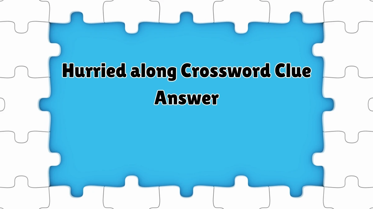 Hurried along Puzzle Page Crossword Clue Answer from August 04, 2024