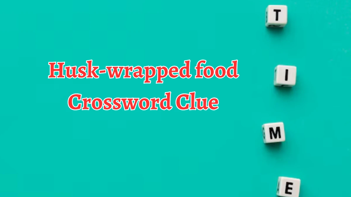 Husk-wrapped food Daily Commuter Crossword Clue Puzzle Answer from August 22, 2024