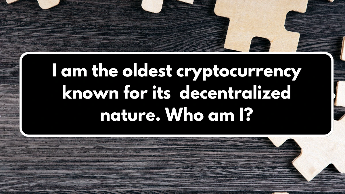 I am the oldest cryptocurrency known for its  decentralized nature. Who am I? X Empire Riddle of the Day 22 August 2024