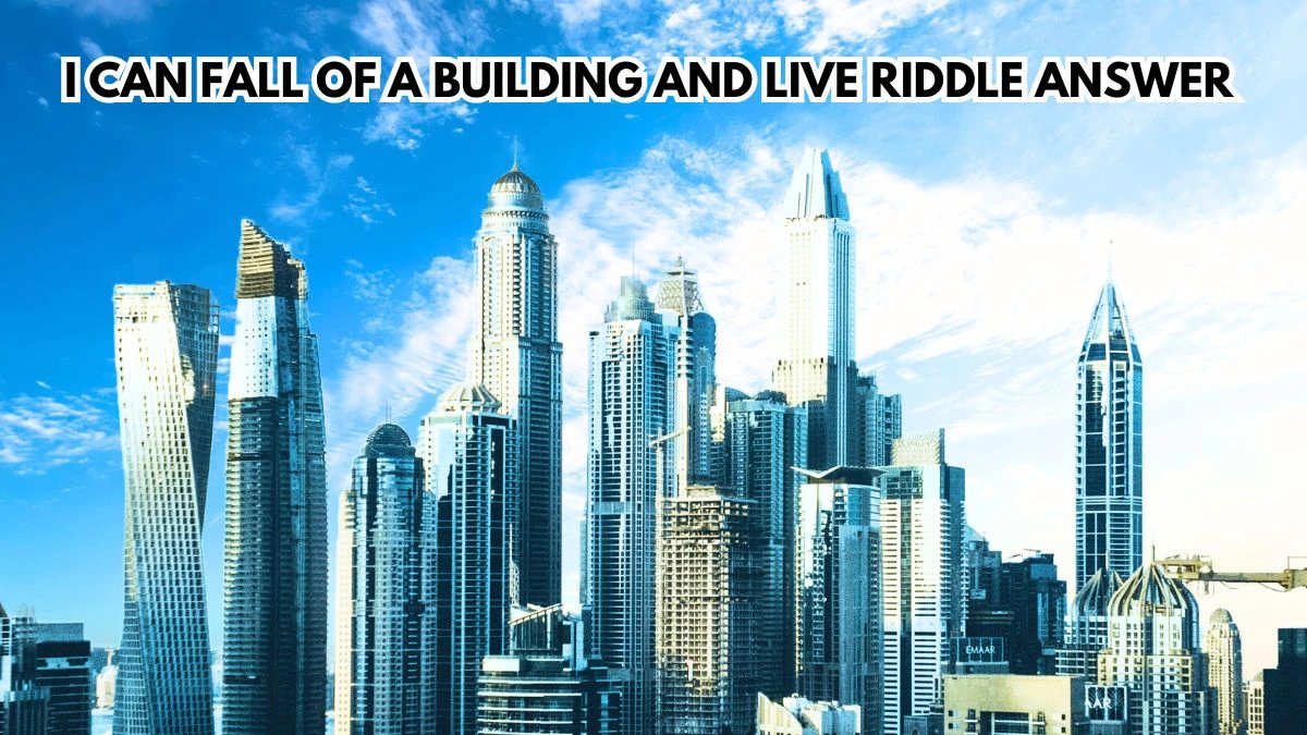 I Can Fall of a Building and Live Riddle Answer