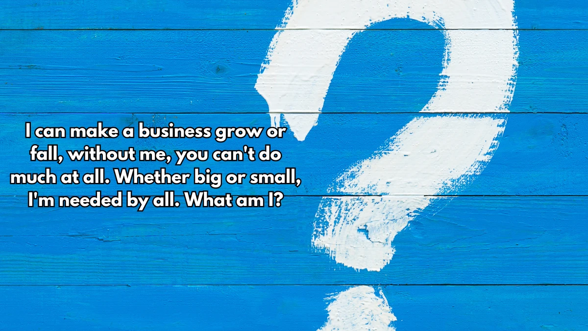 I can make a business grow or fall, without me, you can't do much at all. Whether big or small, I'm needed by all. What am I? X Empire Riddle of the Day 07 August 2024