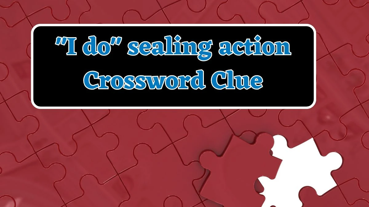 I do sealing action Daily Themed Crossword Clue Puzzle Answer from August 04, 2024