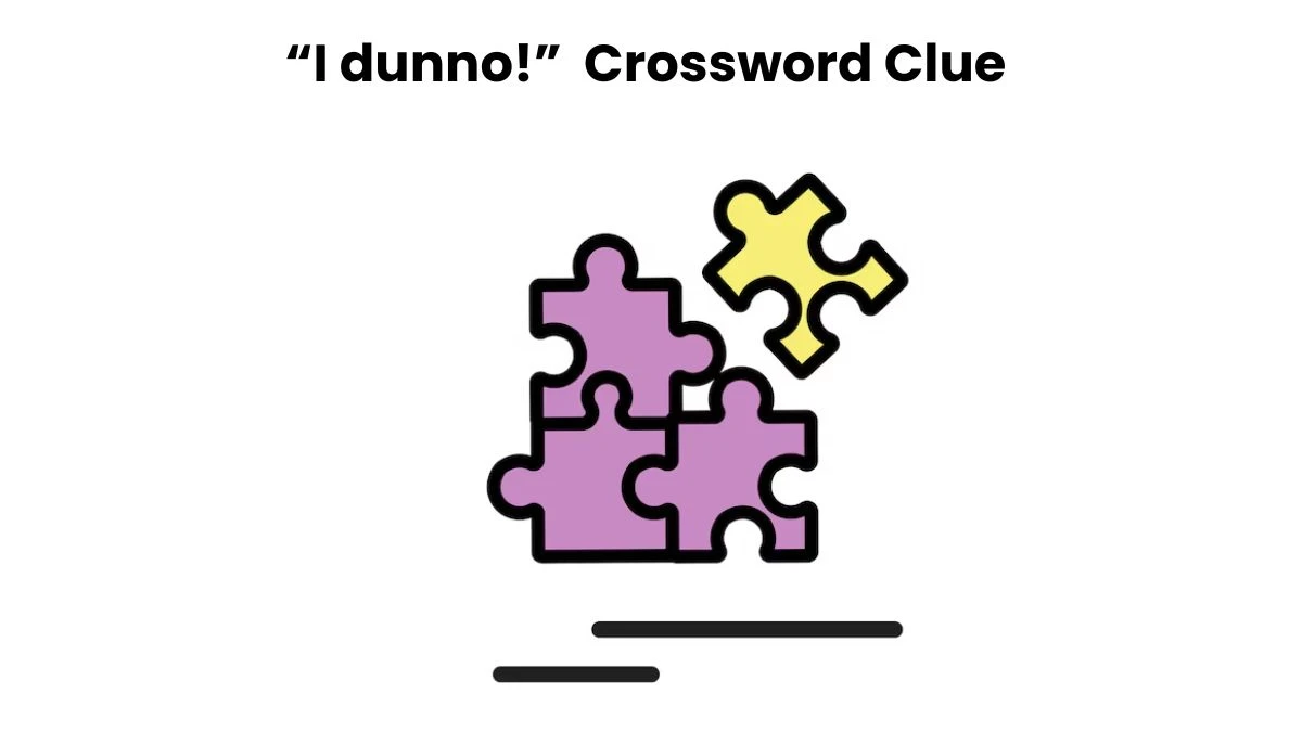 USA Today “I dunno!” Crossword Clue Puzzle Answer from August 09, 2024